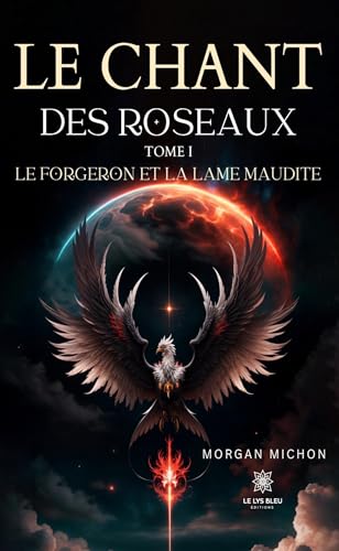 Le chant des roseaux - Tome I: Le forgeron et la lame maudite von LE LYS BLEU EDITIONS SAS