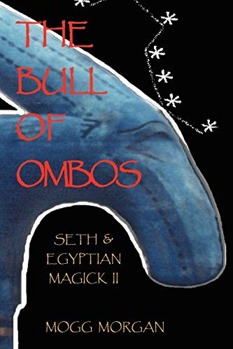 The Bull of Ombos: Seth & Egyptian Magick Vol II (The Bull of Ombos: Seth and Egyptian Magick)