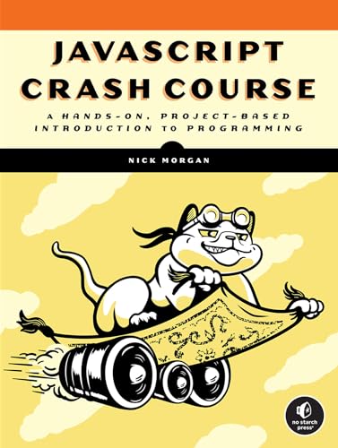 JavaScript Crash Course: A Hands-On, Project-Based Introduction to Programming