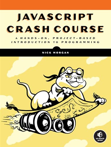 JavaScript Crash Course: A Hands-On, Project-Based Introduction to Programming von No Starch Press