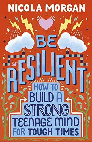 Be Resilient: How to Build a Strong Teenage Mind for Tough Times von WALKER BOOKS