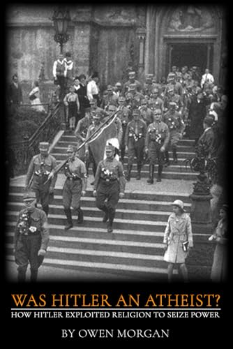Was Hitler an Atheist?: How Hitler Exploited Religion to Seize Power von Independently published