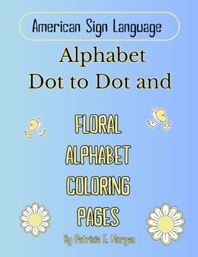 American Sign Language Dot to Dot and Floral Alphabet Coloring Pages