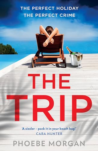 The Trip: A gripping beach read psychological suspense crime thriller from the author of The Babysitter and The Wild Girls, new for summer 2024! von HQ