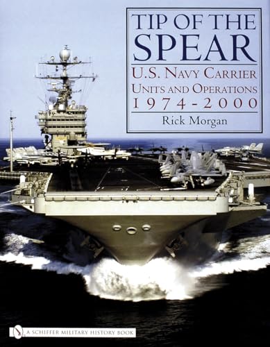 Tip of the Spear: U.s. Navy Carrier Units and Operations 1974-2000