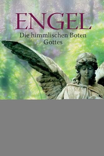 Engel: Die himmlischen Boten Gottes