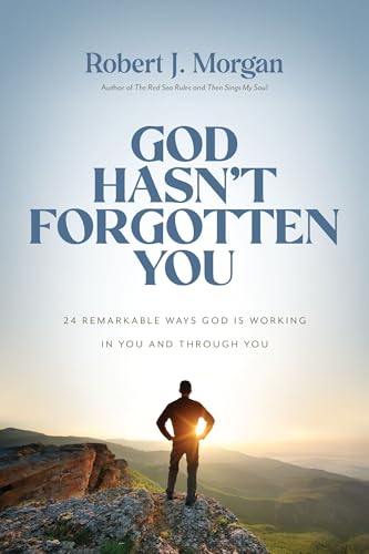 God Hasn't Forgotten You: 24 Remarkable Ways God Is Working in You and Through You von Thomas Nelson