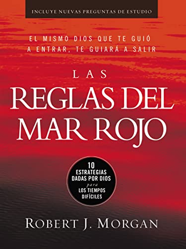 reglas del Mar Rojo: 10 God-Given Strategies for Difficult Times: 10 estrategias dadas por Dios para los tiempos difíciles reglas del Mar Rojo: 10 God-Given Strategies for Difficult Times: 10 estrategias dadas por Dios para los tiempos difíciles