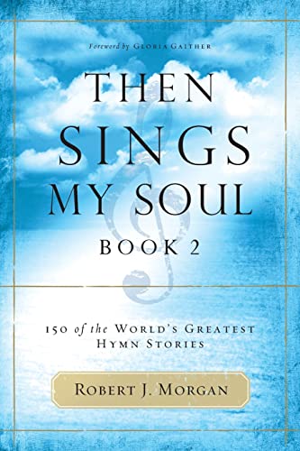 Then Sings My Soul, Book 2: 150 of the World's Greatest Hymn Stories von Thomas Nelson