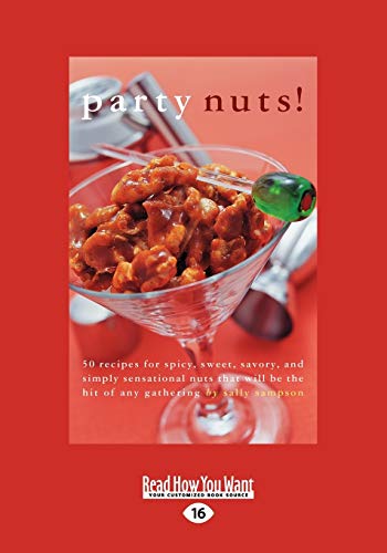 Party nuts!: 50 Recipes for Spicy, Sweet, Savory, and Simply Sensational Nuts that Will Be the Hit of Any Gathering von ReadHowYouWant