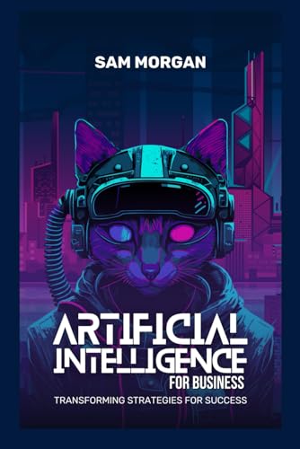 Artificial Intelligence for Business Transforming Strategies for Success (Guides by LibriHouse) von LibriHouse