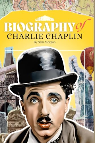 Biography of Charlie Chaplin (Biographies of Actors) von Independently published