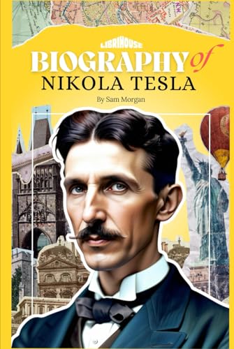 Biography of Nikola Tesla (Biographies of Inventors) von Independently published