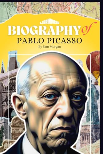 Biography of Pablo Picasso (Biographies of Artists) von Independently published