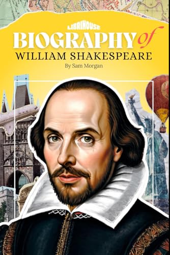 Biography of William Shakespeare (Biographies of Authors) von LibriHouse