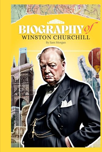 Biography of Winston Churchill (Biographies of Politician) von Independently published