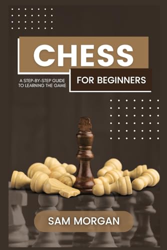 Chess for Beginners: A Step-by-Step Guide to Learning the Game (Guides by LibriHouse) von LibriHouse
