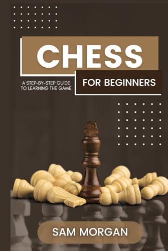 Chess for Beginners: A Step-by-Step Guide to Learning the Game (Guides by LibriHouse) von Independently published