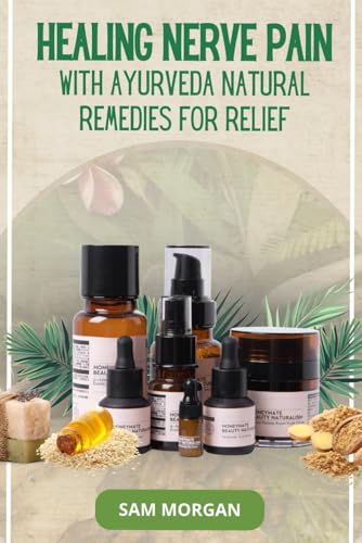 Healing Nerve Pain with Ayurveda Natural Remedies for Relief (Guides by LibriHouse) von LibriHouse