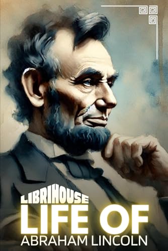 Life of Abraham Lincoln von LibriHouse
