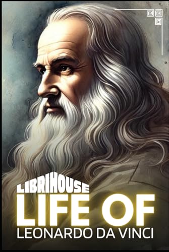 Life of Leonardo da Vinci Life of Leonardo da Vinci von LibriHouse