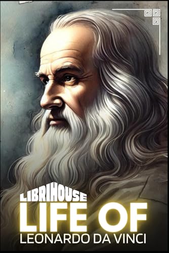 Life of Leonardo da Vinci Life of Leonardo da Vinci von LibriHouse