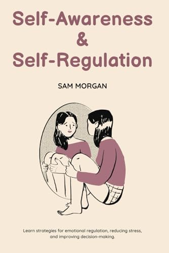 Self-Awareness and Self-Regulation (Emotional Intelligence) von LibriHouse