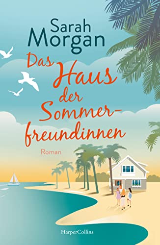 Das Haus der Sommerfreundinnen: Roman