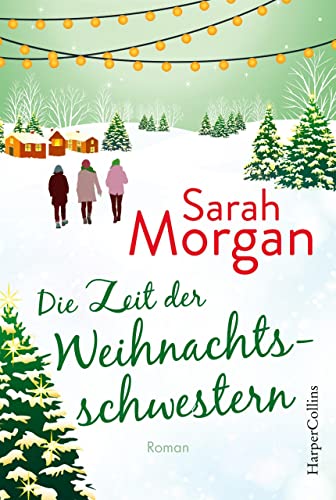 Die Zeit der Weihnachtsschwestern: Roman Die Zeit der Weihnachtsschwestern: Roman