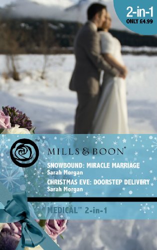 Snowbound: Miracle Marriage / Christmas Eve: Doorstep Delivery: Snowbound: Miracle Marriage / Christmas Eve: Doorstep Delivery (Mills & Boon Medical)