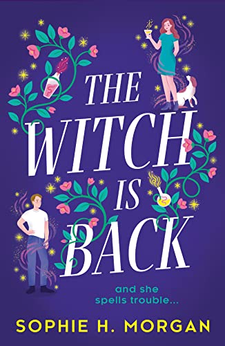 The Witch Is Back: A brand new magical romcom full of fake dating, second chances, and a spell she didn’t see coming! The perfect witchy romance for 2023 von Mills & Boon