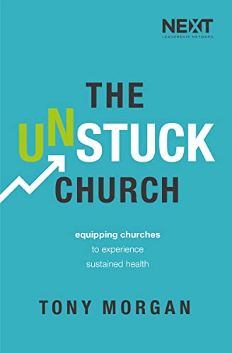 The Unstuck Church: Equipping Churches to Experience Sustained Health von Thomas Nelson