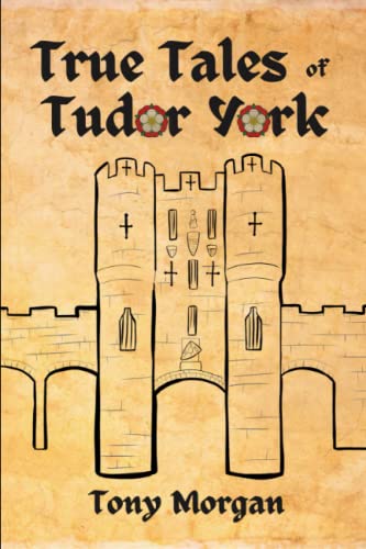 True Tales of Tudor York
