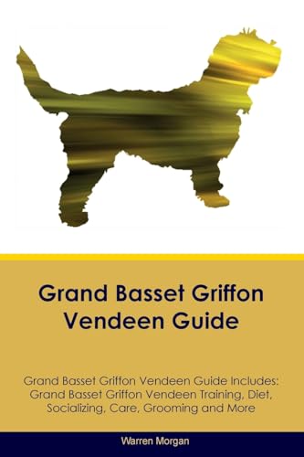 Grand Basset Griffon Vendeen Guide Grand Basset Griffon Vendeen Guide Includes: Grand Basset Griffon Vendeen Training, Diet, Socializing, Care, Grooming, Breeding and More von Desert Thrust Ltd