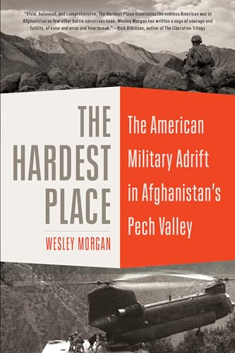 The Hardest Place: The American Military Adrift in Afghanistan's Pech Valley von Random House Trade Paperbacks