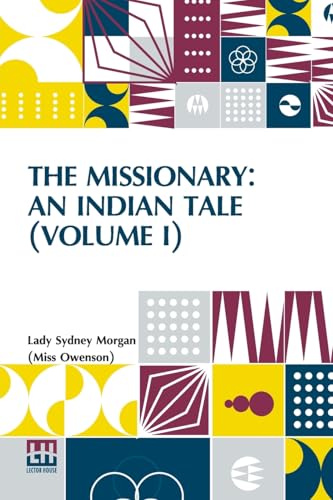 The Missionary: An Indian Tale (Volume I): In Three Volumes, Vol. I. von Lector House