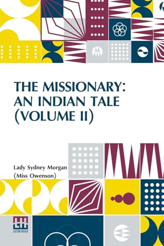 The Missionary: An Indian Tale (Volume II): In Three Volumes, Vol. II. von Lector House
