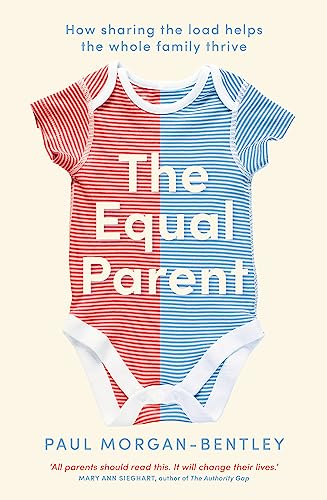 The Equal Parent: How Sharing the Load Helps the Whole Family Thrive von Octopus Publishing Group