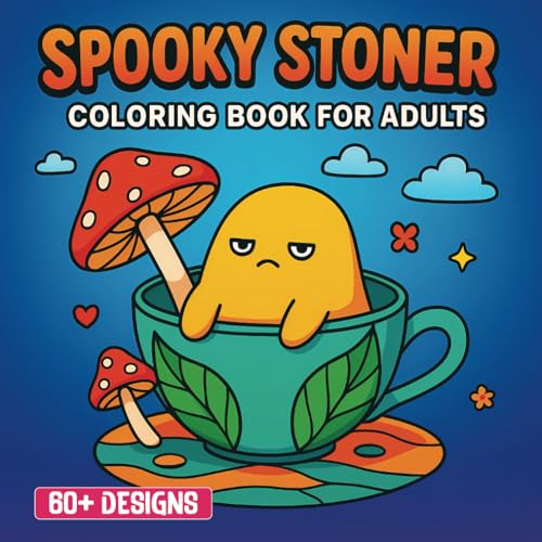 Spooky Stoner Coloring Book: 60+ Funny and Relaxing Designs for Adults Who Love Chill Vibes von Independently published