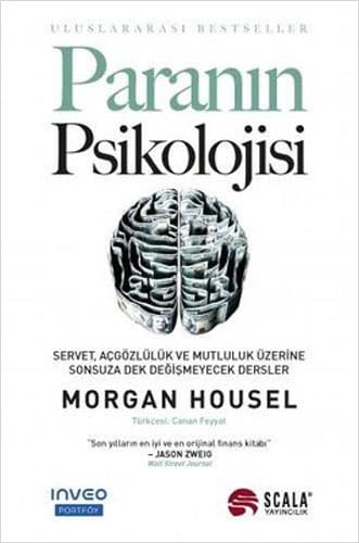 Paranin Psikolojisi: Servet, Acgözlülük ve Mutluluk Üzerine Sonsuza Dek Degismeyecek Dersler von Scala Yayıncılık