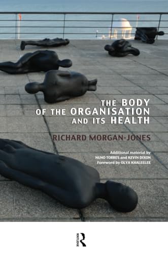 The Body of the Organisation and its Health The Body of the Organisation and its Health von Routledge