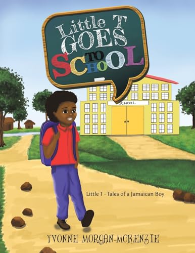 Little T Goes to School: Little T - Tales of a Jamaican Boy von Austin Macauley