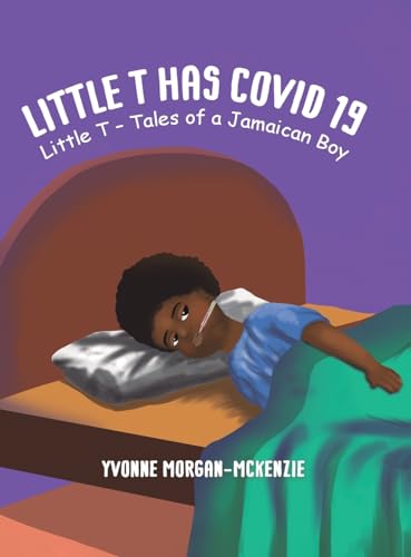 Little T has Covid 19: Little T – Tales of a Jamaican Boy von Austin Macauley