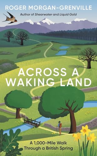 Across a Waking Land: A 1,000-Mile Walk Through a British Spring von Icon Books
