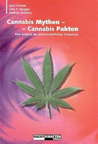 Cannabis Mythen - Cannabis Fakten: Eine Analyse der wissenschaftlichen Diskussion von Nachtschatten Verlag