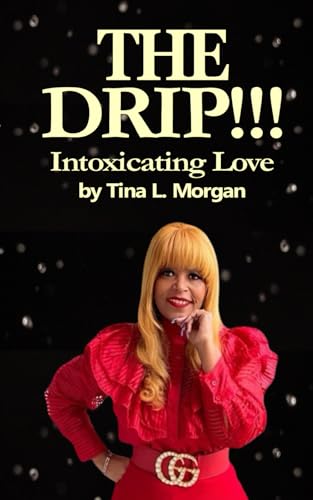 The Drip!!!: Intoxicating Love von Independently published