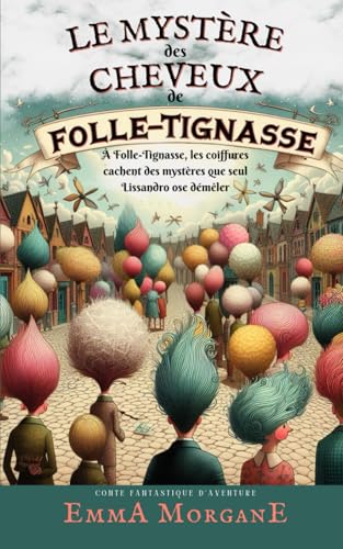 Le mystère des cheveux de Folle-Tignasse (Mon premier roman) von Independently published