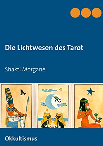 Die Lichtwesen des Tarot: Okkultismus von Books on Demand GmbH