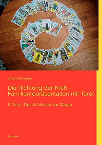 Die Richtung der Kraft - Familienrepräsentation mit Tarot: & Tarot. Der Schlüssel zur Magie