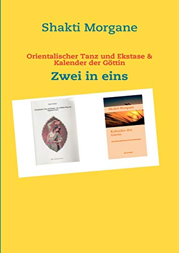 Orientalischer Tanz und Ekstase & Kalender der Göttin: Zwei in eins